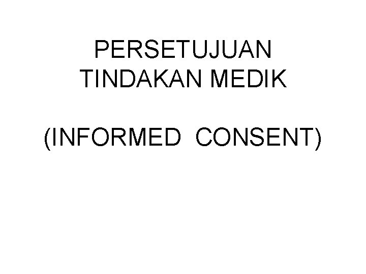 PERSETUJUAN TINDAKAN MEDIK (INFORMED CONSENT) 