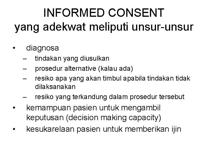 INFORMED CONSENT yang adekwat meliputi unsur-unsur • diagnosa – – • • tindakan yang