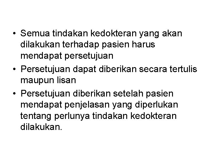  • Semua tindakan kedokteran yang akan dilakukan terhadap pasien harus mendapat persetujuan •