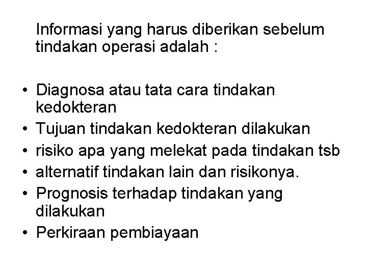Informasi yang harus diberikan sebelum tindakan operasi adalah : • Diagnosa atau tata cara