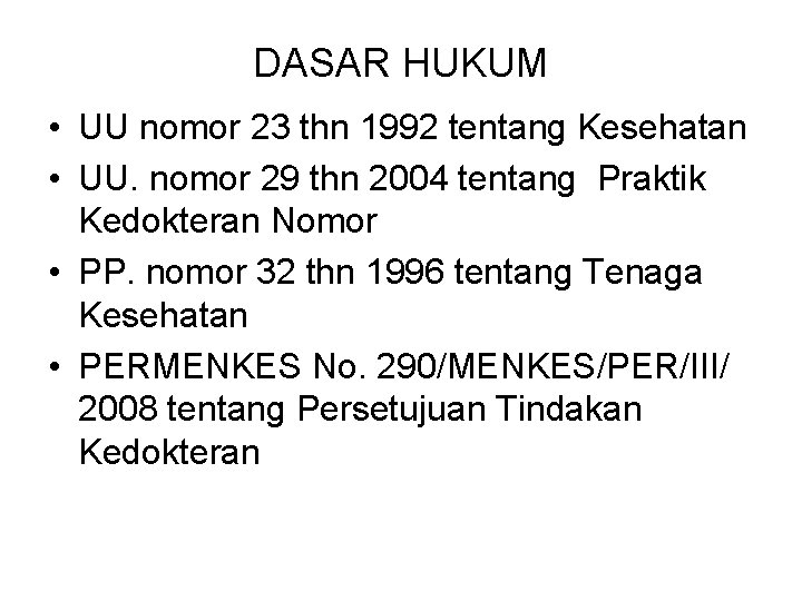 DASAR HUKUM • UU nomor 23 thn 1992 tentang Kesehatan • UU. nomor 29