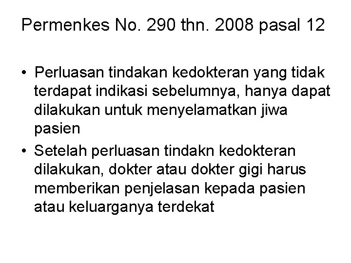 Permenkes No. 290 thn. 2008 pasal 12 • Perluasan tindakan kedokteran yang tidak terdapat