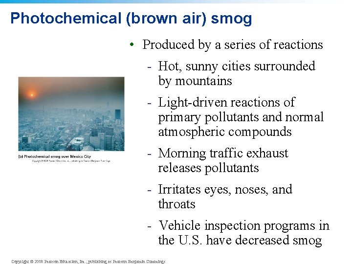 Photochemical (brown air) smog • Produced by a series of reactions - Hot, sunny Photochemical (brown air) smog • Produced by a series of reactions - Hot, sunny