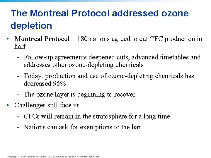 The Montreal Protocol addressed ozone depletion • Montreal Protocol = 180 nations agreed to The Montreal Protocol addressed ozone depletion • Montreal Protocol = 180 nations agreed to