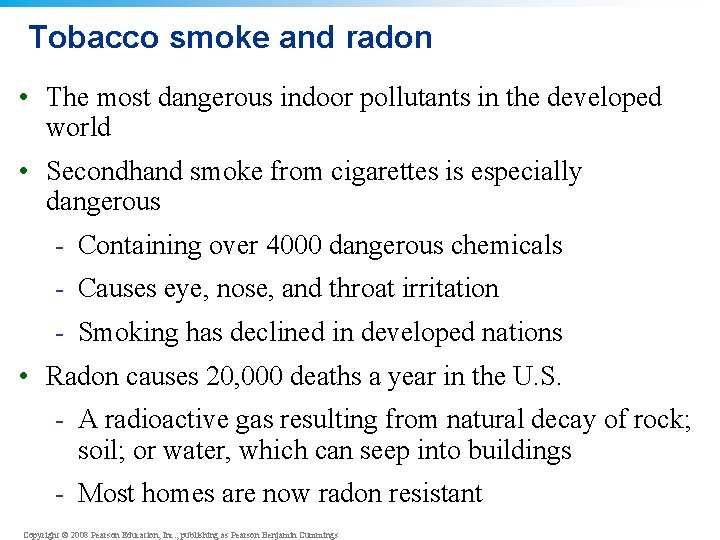 Tobacco smoke and radon • The most dangerous indoor pollutants in the developed world Tobacco smoke and radon • The most dangerous indoor pollutants in the developed world