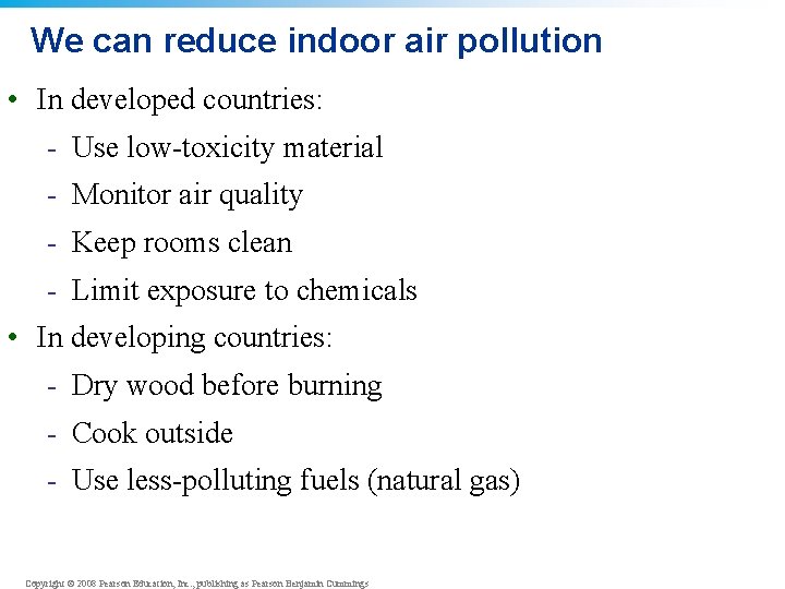 We can reduce indoor air pollution • In developed countries: - Use low-toxicity material We can reduce indoor air pollution • In developed countries: - Use low-toxicity material