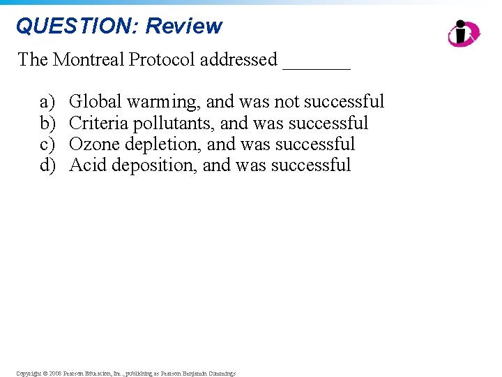 QUESTION: Review The Montreal Protocol addressed _______ a) b) c) d) Global warming, and QUESTION: Review The Montreal Protocol addressed _______ a) b) c) d) Global warming, and