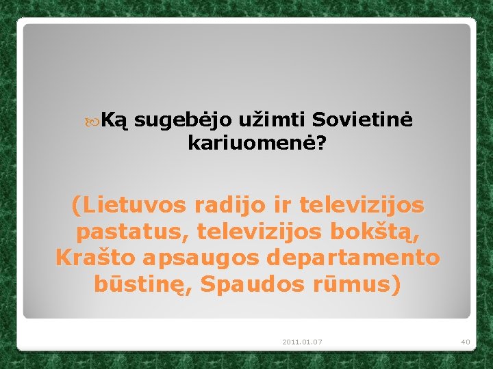  Ką sugebėjo užimti Sovietinė kariuomenė? (Lietuvos radijo ir televizijos pastatus, televizijos bokštą, Krašto