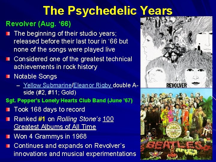 The Psychedelic Years Revolver (Aug. ‘ 66) The beginning of their studio years; released The Psychedelic Years Revolver (Aug. ‘ 66) The beginning of their studio years; released