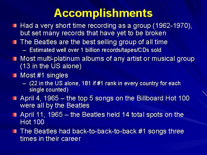 Accomplishments Had a very short time recording as a group (1962 -1970), but set Accomplishments Had a very short time recording as a group (1962 -1970), but set