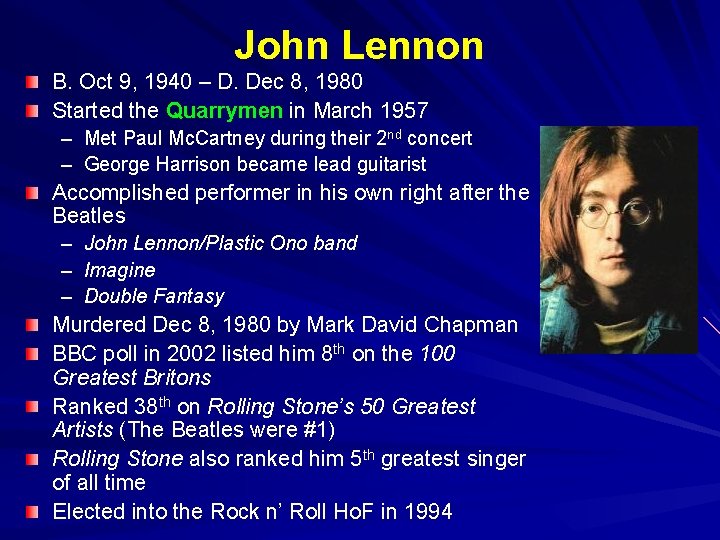 John Lennon B. Oct 9, 1940 – D. Dec 8, 1980 Started the Quarrymen John Lennon B. Oct 9, 1940 – D. Dec 8, 1980 Started the Quarrymen