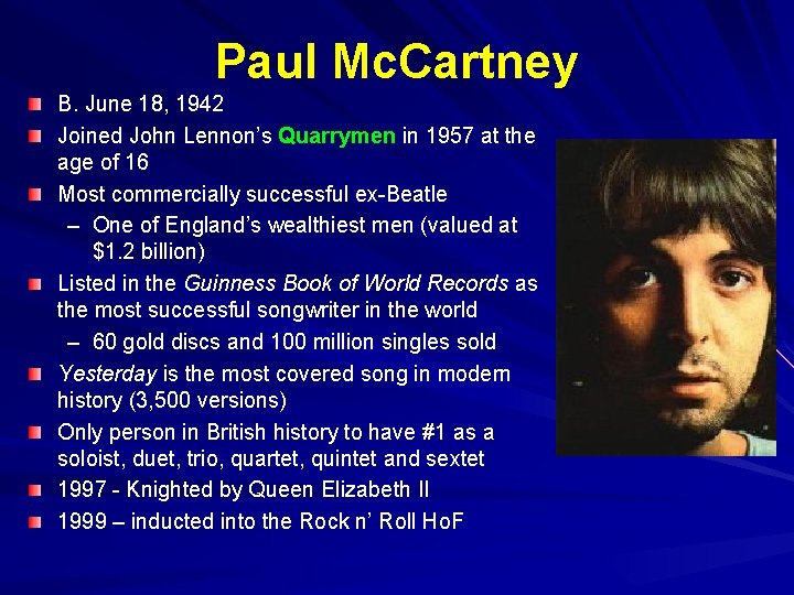 Paul Mc. Cartney B. June 18, 1942 Joined John Lennon’s Quarrymen in 1957 at Paul Mc. Cartney B. June 18, 1942 Joined John Lennon’s Quarrymen in 1957 at