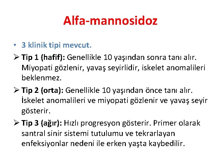 Alfa-mannosidoz • 3 klinik tipi mevcut. Ø Tip 1 (hafif): Genellikle 10 yaşından sonra