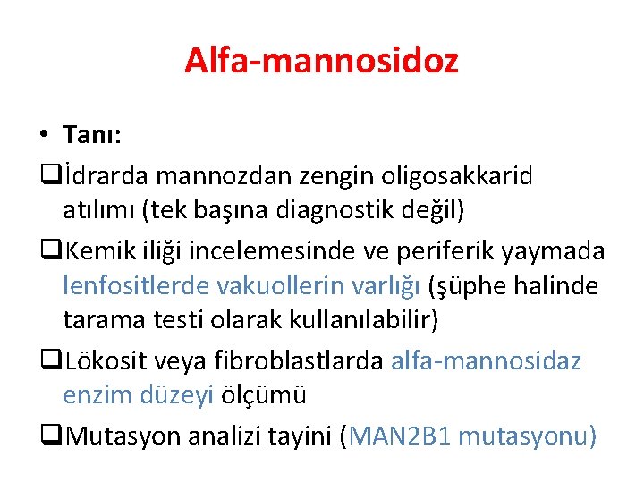 Alfa-mannosidoz • Tanı: qİdrarda mannozdan zengin oligosakkarid atılımı (tek başına diagnostik değil) q. Kemik