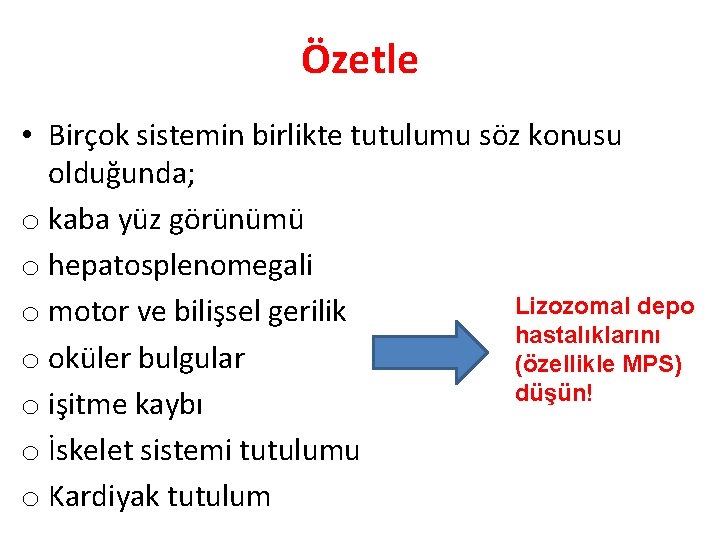 Özetle • Birçok sistemin birlikte tutulumu söz konusu olduğunda; o kaba yüz görünümü o