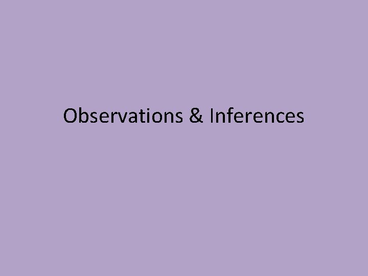 Observations & Inferences 