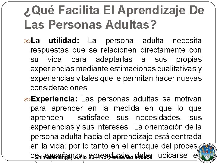 ¿Qué Facilita El Aprendizaje De Las Personas Adultas? La utilidad: La persona adulta necesita