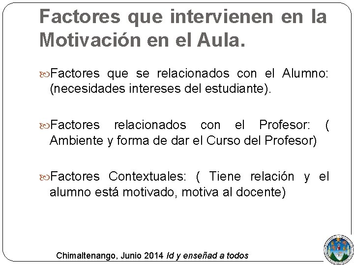 Factores que intervienen en la Motivación en el Aula. Factores que se relacionados con
