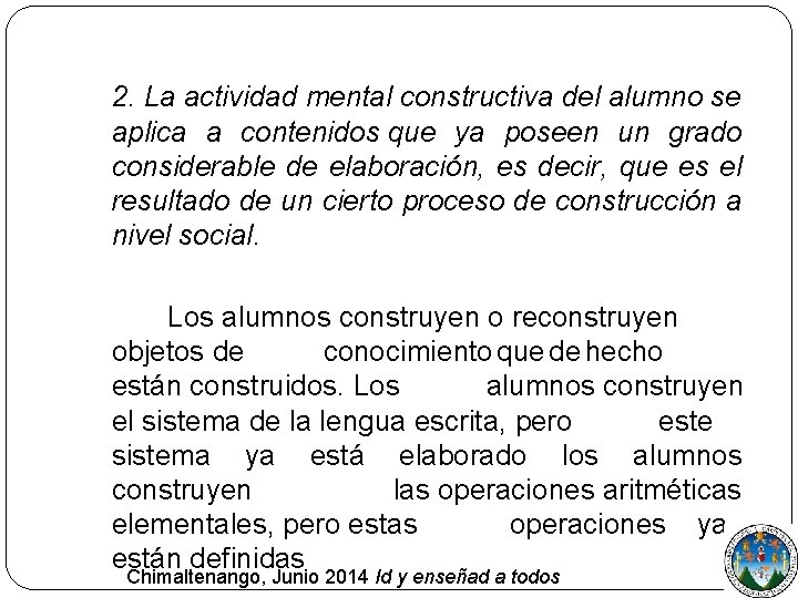 2. La actividad mental constructiva del alumno se aplica a contenidos que ya poseen