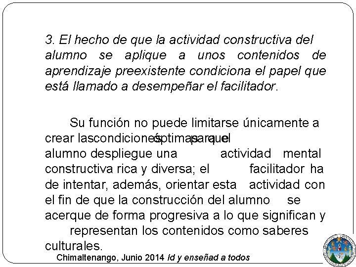 3. El hecho de que la actividad constructiva del alumno se aplique a unos