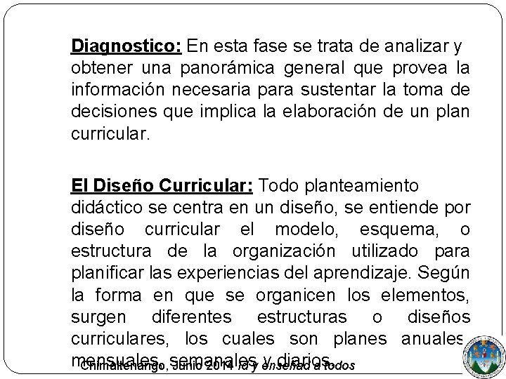 Diagnostico: En esta fase se trata de analizar y obtener una panorámica general que