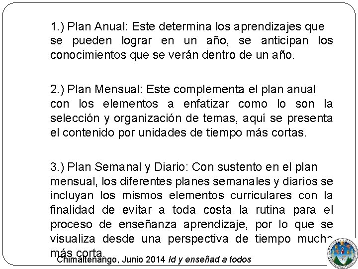 1. ) Plan Anual: Este determina los aprendizajes que se pueden lograr en un