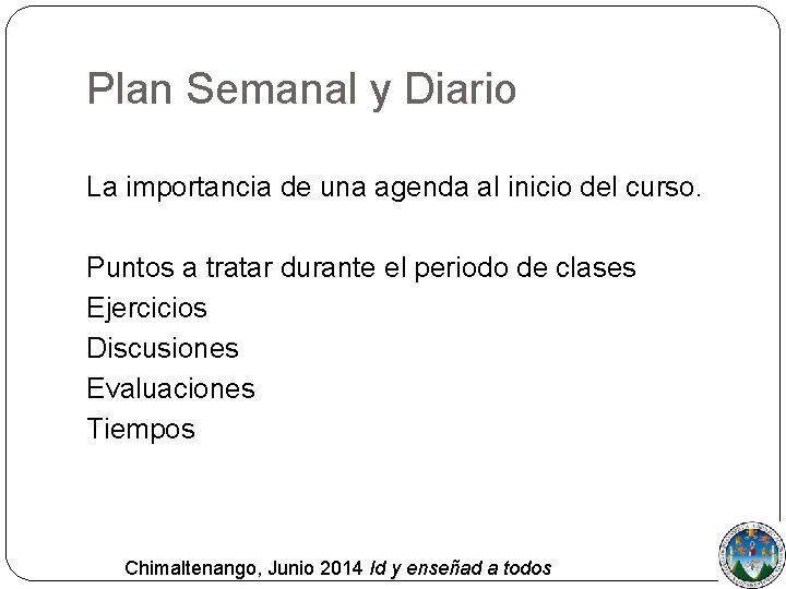 Plan Semanal y Diario La importancia de una agenda al inicio del curso. Puntos