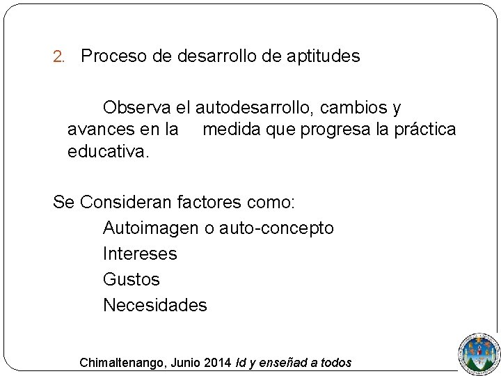 2. Proceso de desarrollo de aptitudes Observa el autodesarrollo, cambios y avances en la
