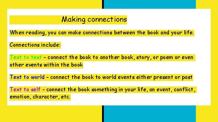 Making connections When reading, you can make connections between the book and your life.