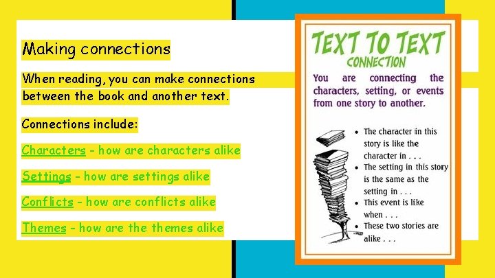 Making connections When reading, you can make connections between the book and another text.