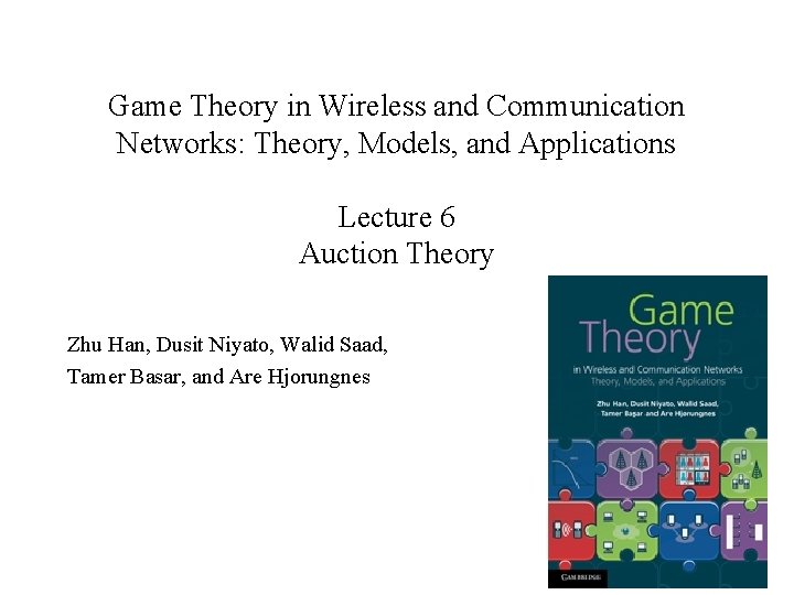 Game Theory in Wireless and Communication Networks: Theory, Models, and Applications Lecture 6 Auction