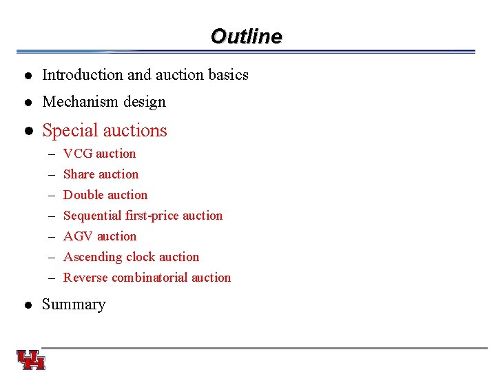 Outline l Introduction and auction basics l Mechanism design l Special auctions – VCG