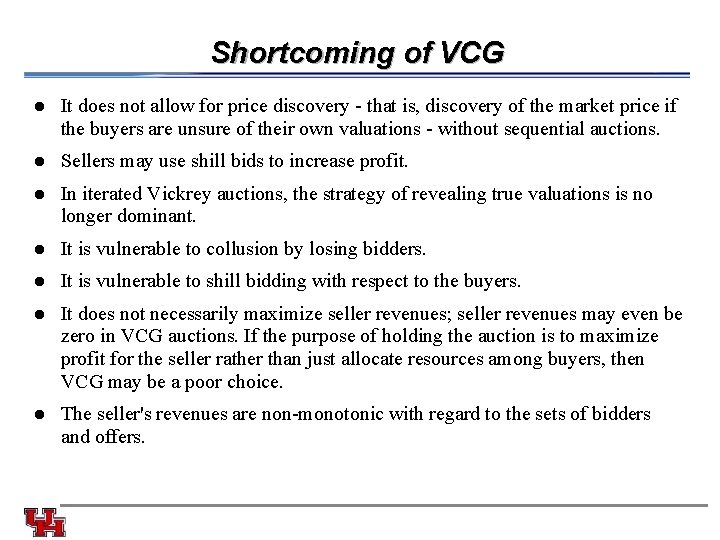 Shortcoming of VCG l It does not allow for price discovery - that is,