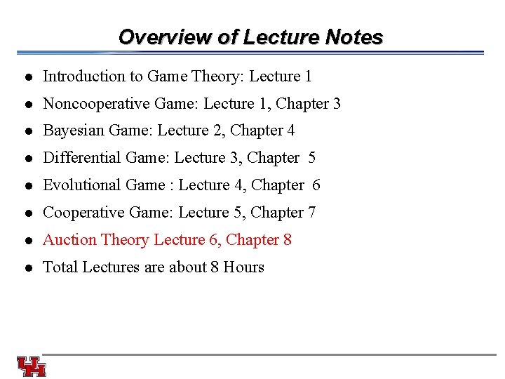 Overview of Lecture Notes l Introduction to Game Theory: Lecture 1 l Noncooperative Game: