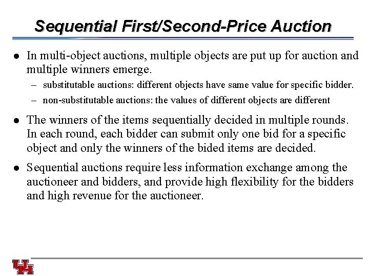 Sequential First/Second-Price Auction l In multi-object auctions, multiple objects are put up for auction
