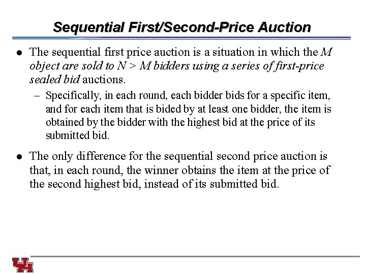 Sequential First/Second-Price Auction l The sequential first price auction is a situation in which