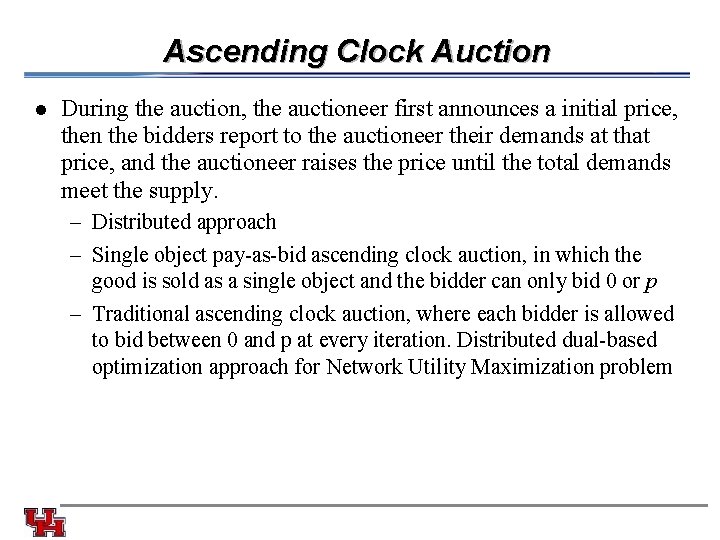 Ascending Clock Auction l During the auction, the auctioneer first announces a initial price,