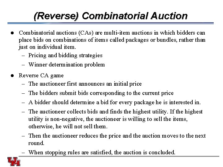 (Reverse) Combinatorial Auction l Combinatorial auctions (CAs) are multi-item auctions in which bidders can