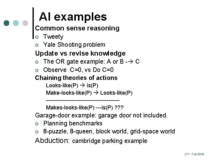 AI examples Common sense reasoning ¢ ¢ Tweety Yale Shooting problem Update vs revise