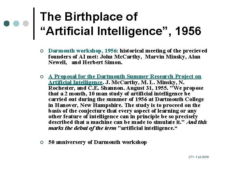 The Birthplace of “Artificial Intelligence”, 1956 ¢ Darmouth workshop, 1956: historical meeting of the