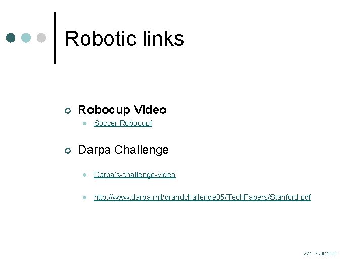 Robotic links ¢ Robocup Video l ¢ Soccer Robocupf Darpa Challenge l Darpa’s-challenge-video l