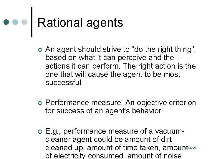Rational agents ¢ An agent should strive to "do the right thing", based on
