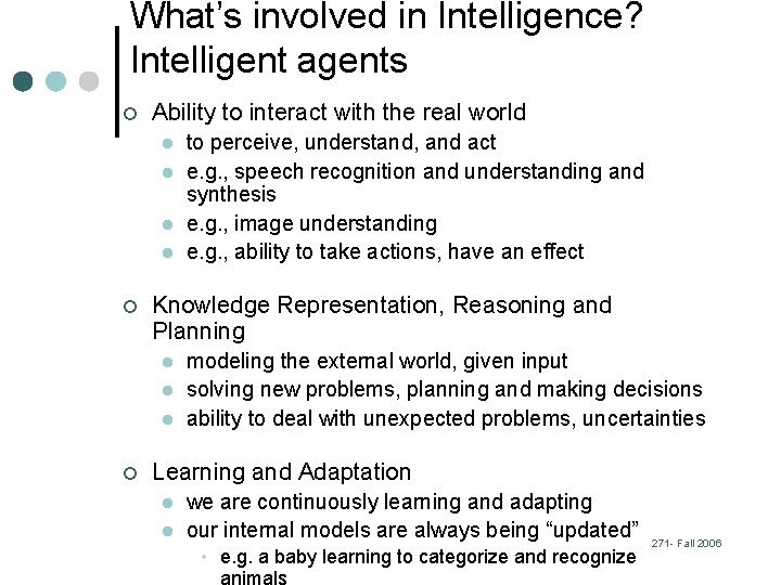 What’s involved in Intelligence? Intelligent agents ¢ Ability to interact with the real world