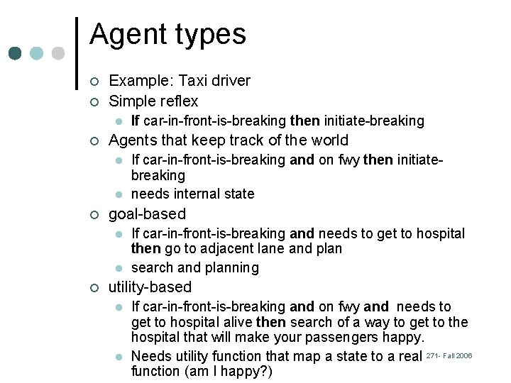 Agent types ¢ ¢ Example: Taxi driver Simple reflex l ¢ Agents that keep