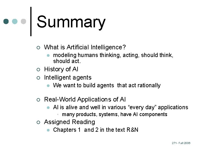 Summary ¢ What is Artificial Intelligence? l ¢ ¢ History of AI Intelligent agents
