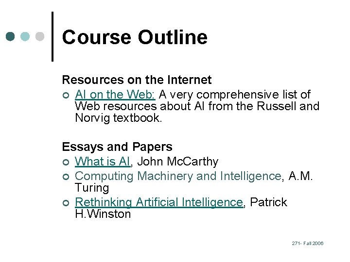 Course Outline Resources on the Internet ¢ AI on the Web: A very comprehensive