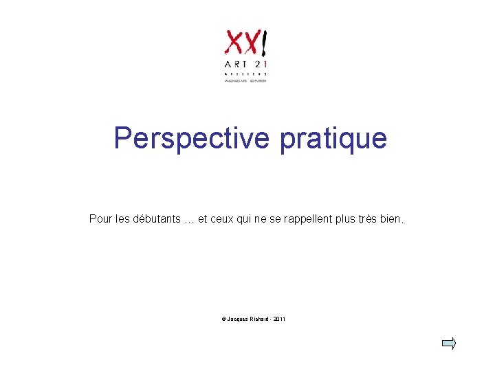  Perspective pratique Pour les débutants … et ceux qui ne se rappellent plus