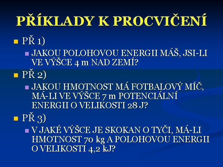 PŘÍKLADY K PROCVIČENÍ n PŘ 1) n n PŘ 2) n n JAKOU POLOHOVOU