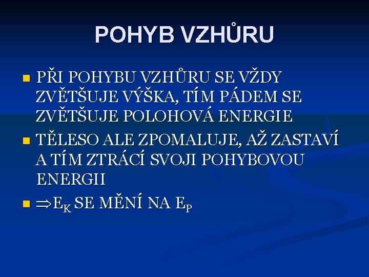 POHYB VZHŮRU PŘI POHYBU VZHŮRU SE VŽDY ZVĚTŠUJE VÝŠKA, TÍM PÁDEM SE ZVĚTŠUJE POLOHOVÁ