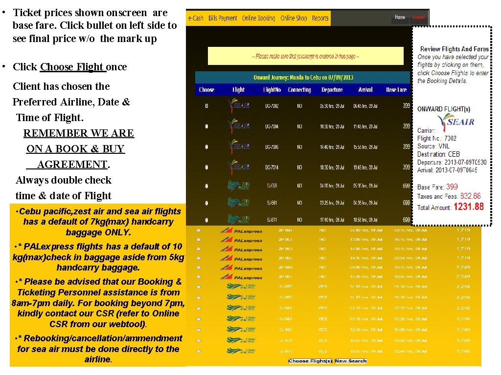  • Ticket prices shown onscreen are base fare. Click bullet on left side